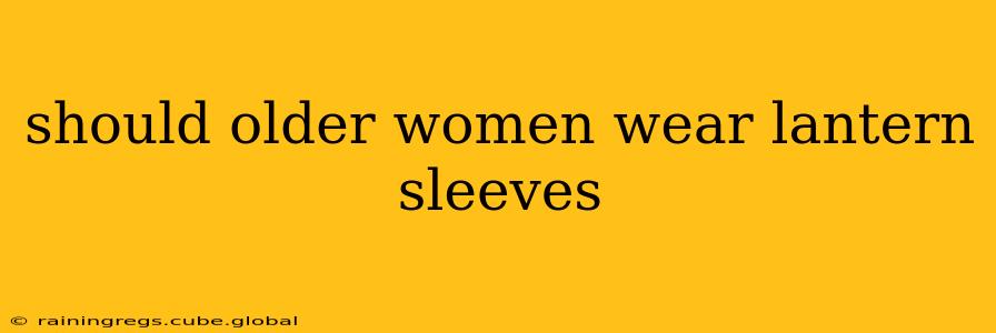 should older women wear lantern sleeves
