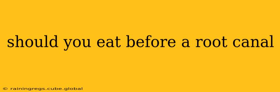 should you eat before a root canal