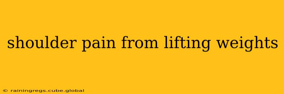 shoulder pain from lifting weights