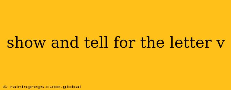 show and tell for the letter v