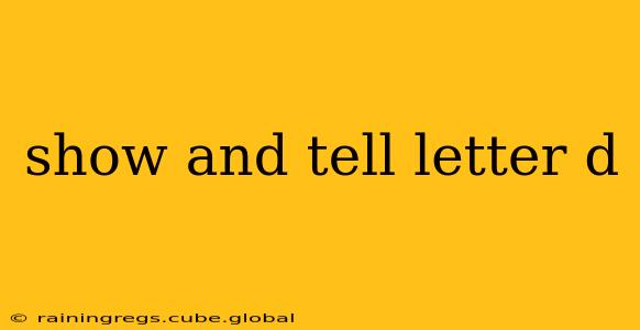 show and tell letter d