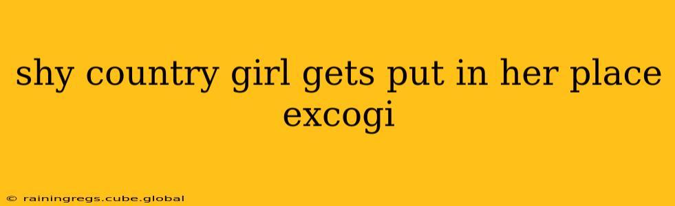 shy country girl gets put in her place excogi