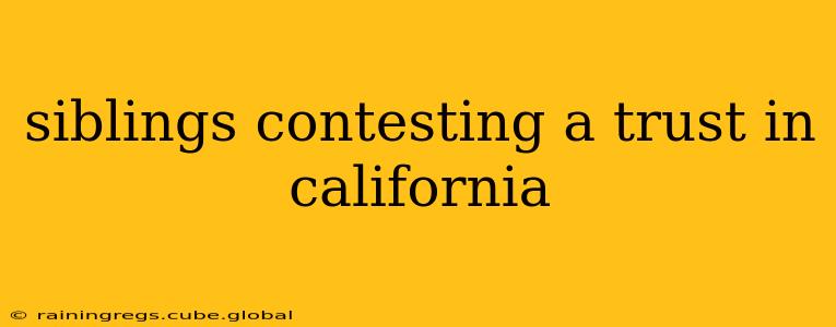 siblings contesting a trust in california