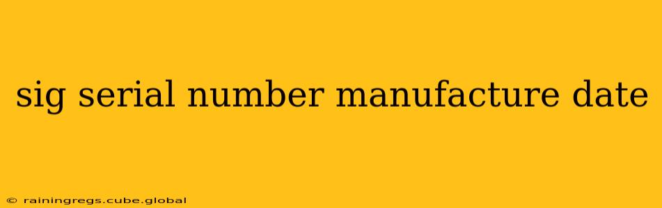sig serial number manufacture date