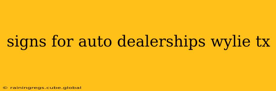 signs for auto dealerships wylie tx