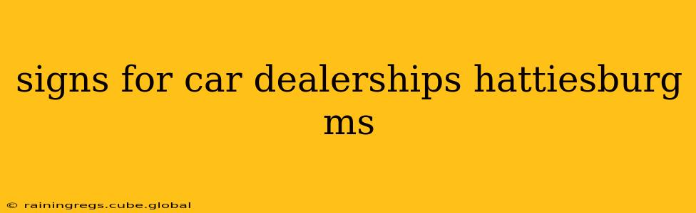 signs for car dealerships hattiesburg ms