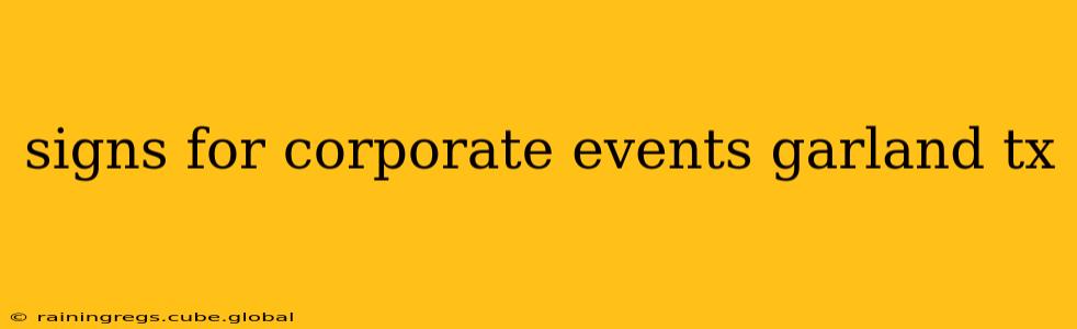 signs for corporate events garland tx