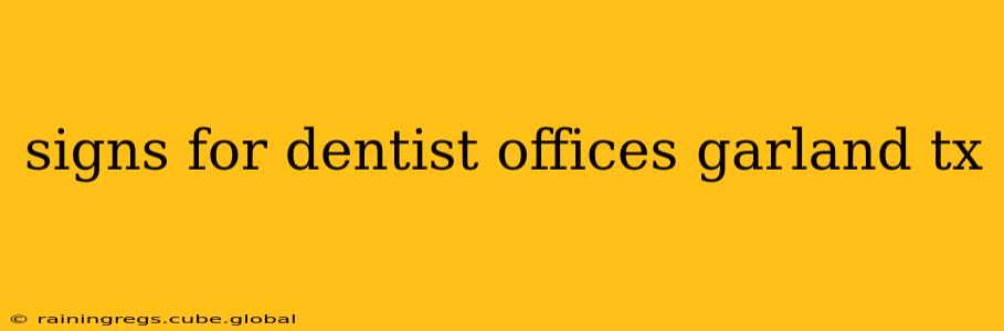 signs for dentist offices garland tx