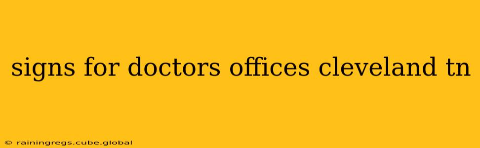 signs for doctors offices cleveland tn