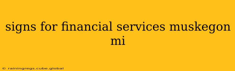 signs for financial services muskegon mi