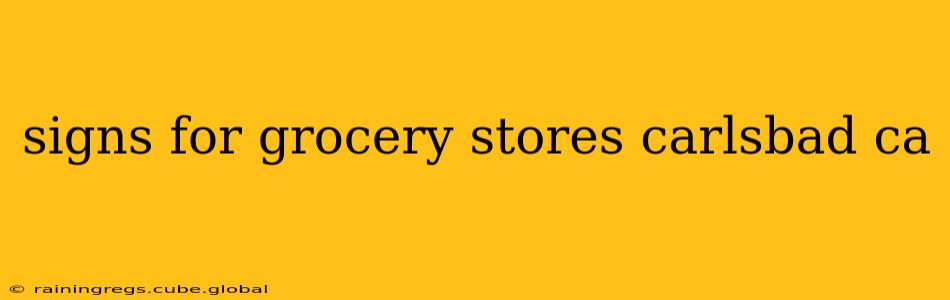 signs for grocery stores carlsbad ca