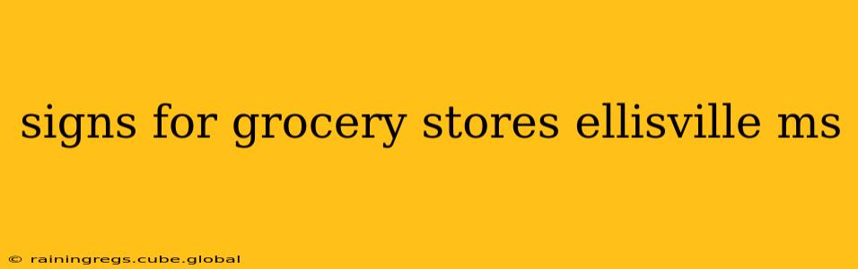signs for grocery stores ellisville ms
