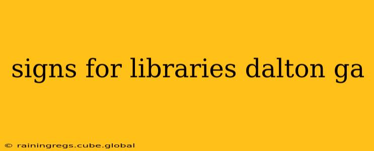 signs for libraries dalton ga