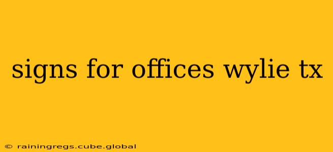 signs for offices wylie tx