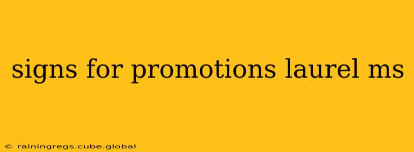 signs for promotions laurel ms