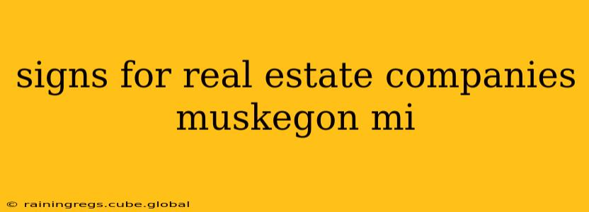 signs for real estate companies muskegon mi