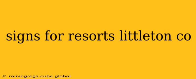 signs for resorts littleton co