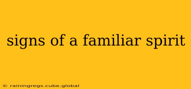 signs of a familiar spirit