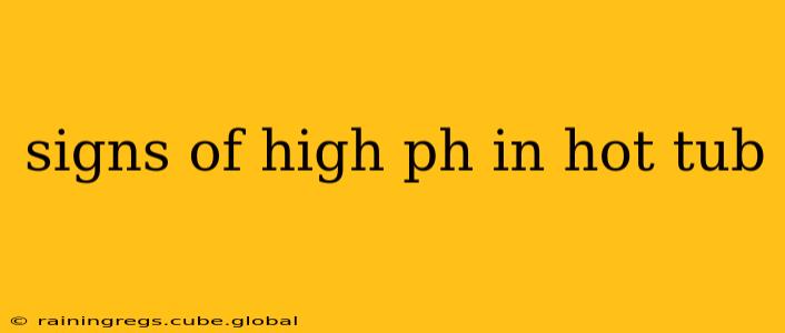 signs of high ph in hot tub