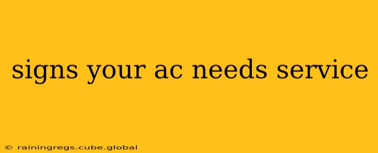 signs your ac needs service
