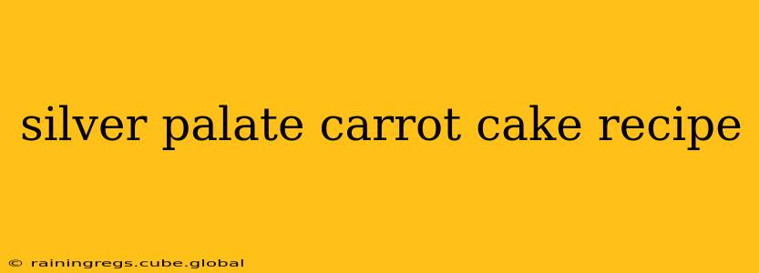 silver palate carrot cake recipe