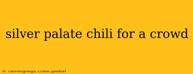 silver palate chili for a crowd