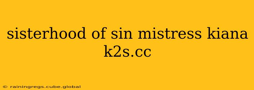 sisterhood of sin mistress kiana k2s.cc sisterhood of sin mistress kiana k2s.cc