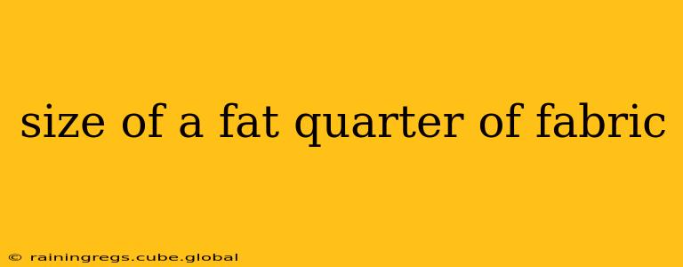 size of a fat quarter of fabric