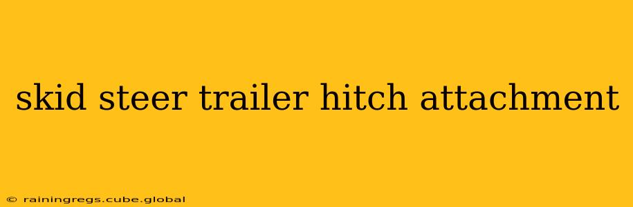 skid steer trailer hitch attachment
