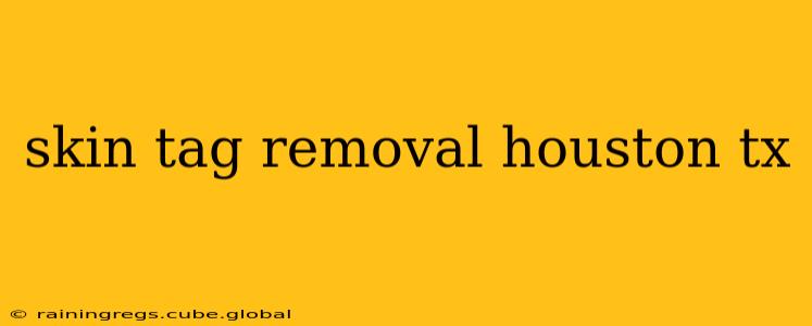 skin tag removal houston tx