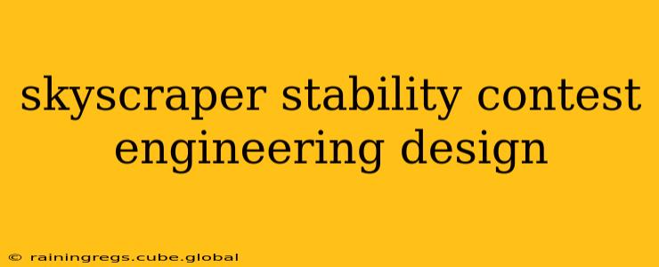 skyscraper stability contest engineering design
