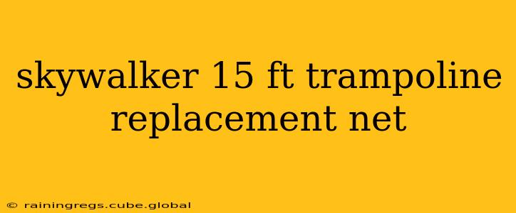 skywalker 15 ft trampoline replacement net