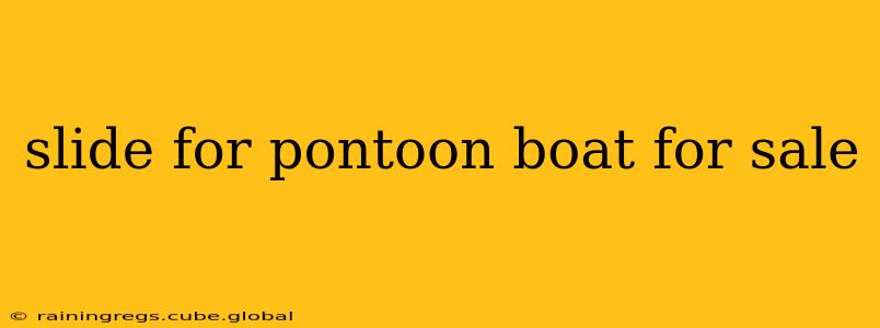 slide for pontoon boat for sale