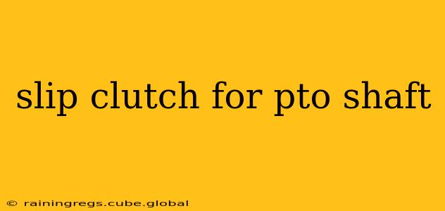 slip clutch for pto shaft