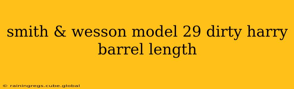 smith & wesson model 29 dirty harry barrel length