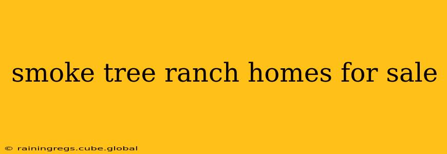 smoke tree ranch homes for sale