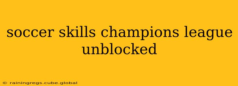 soccer skills champions league unblocked