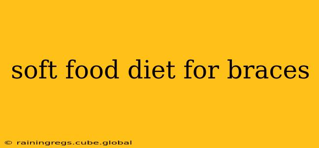 soft food diet for braces