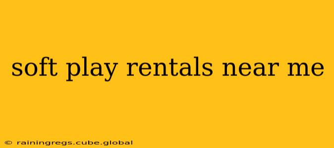 soft play rentals near me