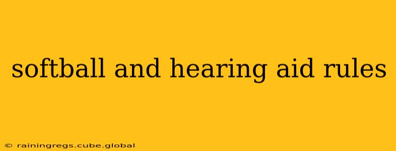 softball and hearing aid rules