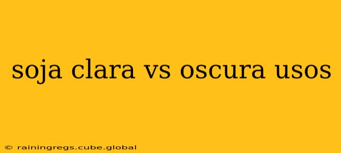 soja clara vs oscura usos