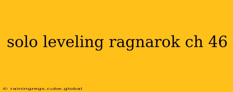 solo leveling ragnarok ch 46