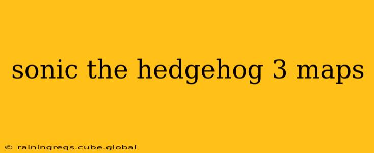 sonic the hedgehog 3 maps