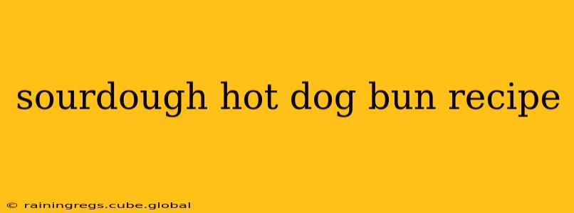 sourdough hot dog bun recipe
