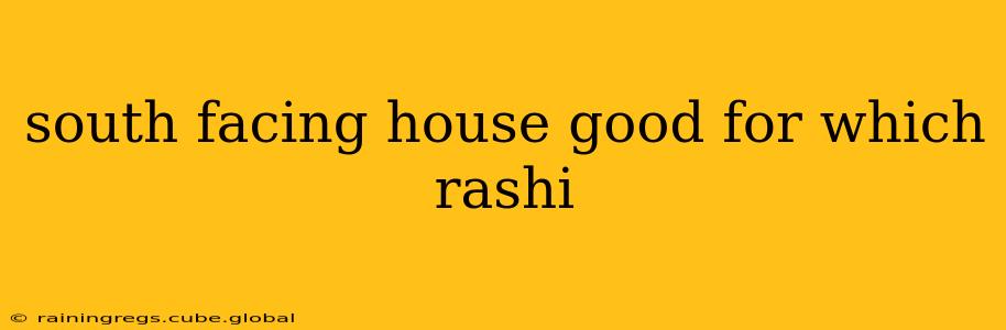 south facing house good for which rashi