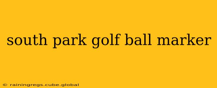 south park golf ball marker
