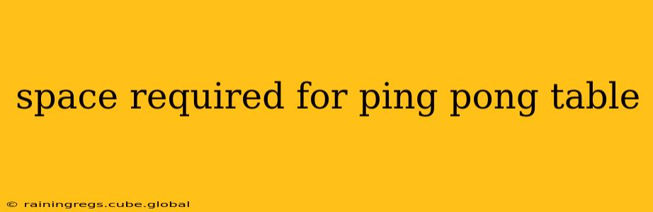 space required for ping pong table