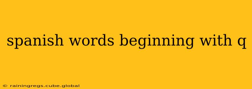 spanish words beginning with q