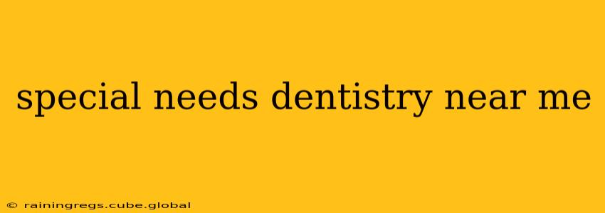special needs dentistry near me