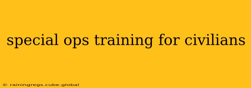 special ops training for civilians